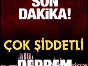 Son Dakika Çok Şiddetli Deprem Oldu.