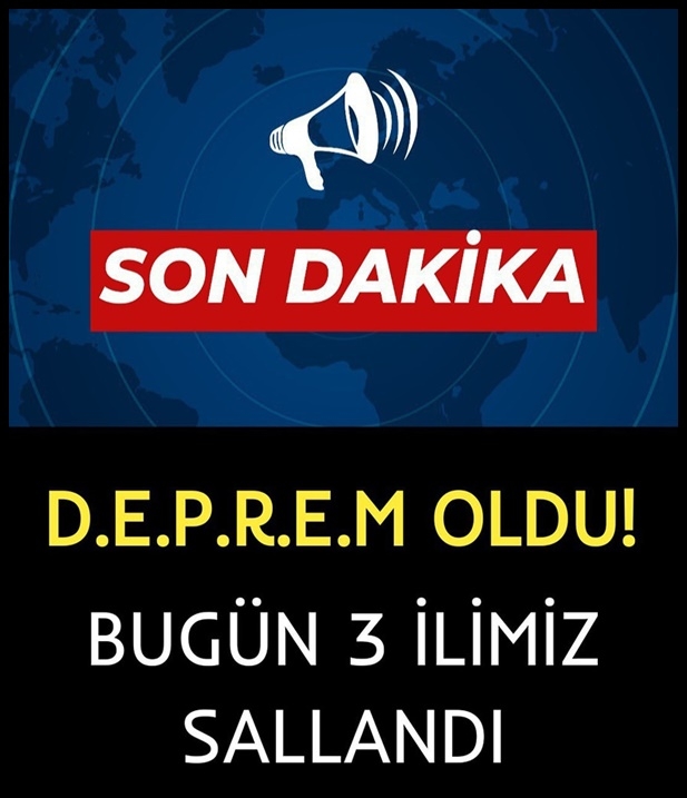 BUGÜN 3 İLİMİZ SALLANDI galerisi resim 1