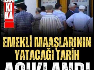 Emekli Maaşlarının Yatacağı Tarihler Belli Oldu.