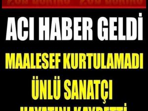 USTA SANATÇIMIZ VEDA ETTİ