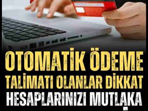 Otomatik ödeme talimatlarına dikkat