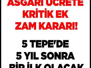 Asgari ücrete kritik ek zam kararı!