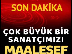 Büyük Sanatçımızı Kaybettik.