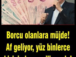 Yüzbinlerce kişinin borcu siliniyor