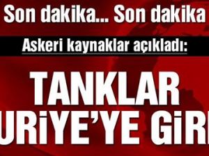 Son dakika… Suriye’ye ‘Fırat Kalkanı’ operasyonu başladı