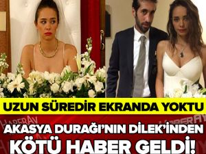 AKASYA DURAĞI’NIN DİLEK’İNDEN KÖTÜ HABER GELDİ!