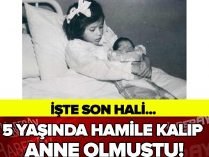 5 YAŞINDA HAMİLE KALIP ANNE OLMUŞTU! İŞTE SON HALİ…