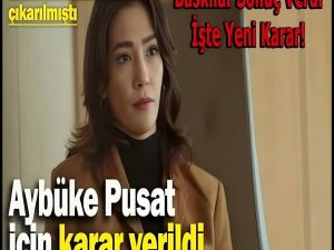 Aybüke Pusat’a kötü haber!