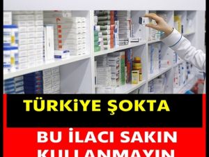 Bu İlacı Sakın Kullanmayın