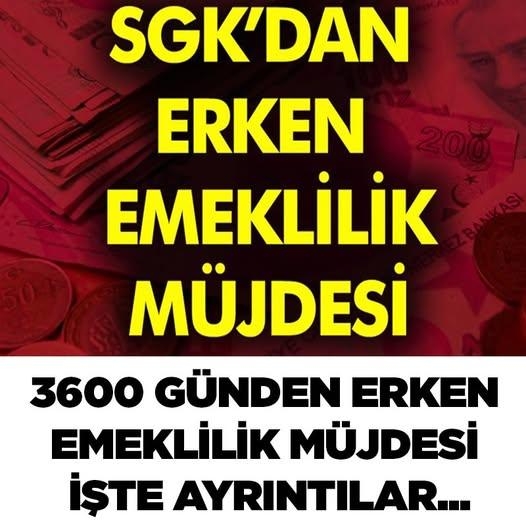 Erken emekli olmak isteyenler Müjde! 3600 günden erken emeklilik müjdesi galerisi resim 1