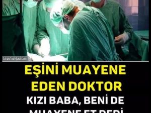 EŞİNİ MUAYENE EDEN DOKTOR