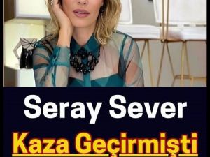 Seray Sever’den Gelen Üzen Haber