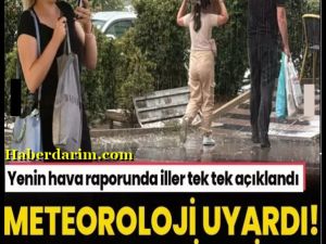Meteoroloji 13 kent için uyardı!