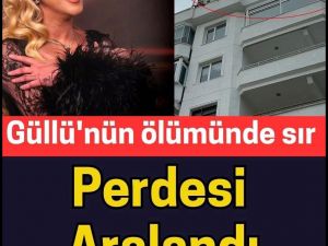 Güllü Olayında Sır Perdesi Aralandı