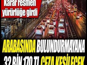 32 bin 170 TL cezası var araç sahiplerini ilgilendiriyor