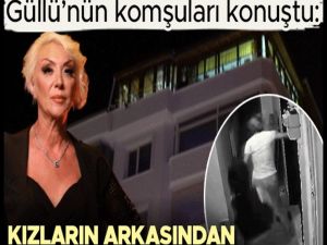 Güllü'nün komşuları konuştu:
