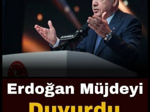 Başkan Erdoğan duyurdu .
