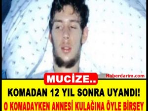 Komadan Tam 12 Yıl Sonra Uyandı! Annesinin Kulağına Söylediklerini Duyan