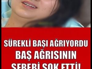 Sürekli başı Ağrıyordu Baş ağrısının sebebi