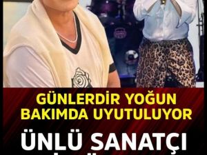 Ünlü sanatçının sağlık durumu