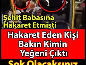 Şehit babasına hakaret eden