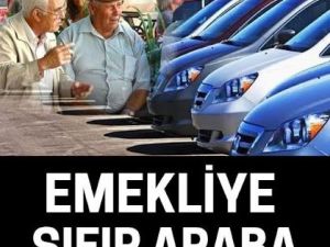 Emekliye "sıfır araba" müjdesi!