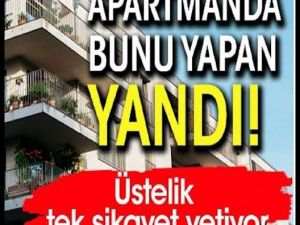 Apartmanda bunu yapan yanıyor.