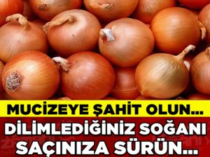 DİLİMLEDİĞİNİZ SOĞANI SAÇINIZA SÜRÜN VE MUCİZEYE ŞAHİT OLUN...