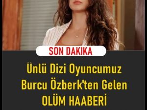 Oyuncumuz Burcu Özberk