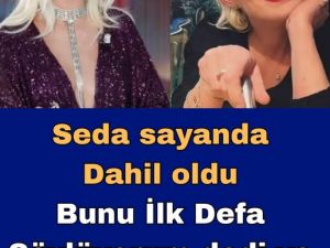 Seda Sayan'dan Güllü itirafı