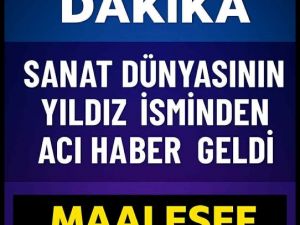 Usta sanatçı hayatını kaybetti.