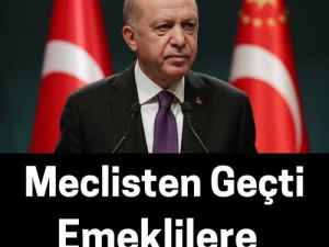 Meclisten geçti emeklilere güzel haber