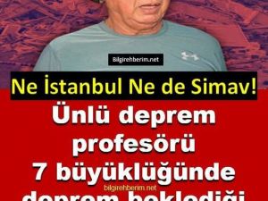7 büyüklüğünde deprem beklediği yer