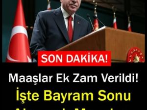 Maaşlar Arttı! Bayram sonu bu maaşlar alınacak
