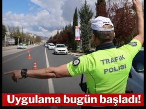 Bugün yürürlüğe girdi...