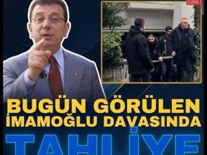 Ekrem İmamoğlu’nun tahliye edileceği