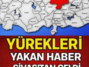 Sivas'tan yürek yakan haber