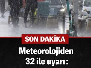 Meteorolojiden 32 şehre uyarı