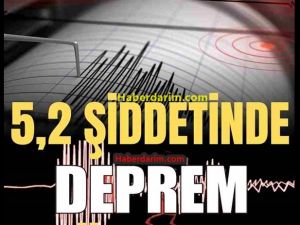 5.2 büyüklüğünde deprem oldu