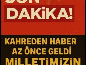 Gelen son dakika haberi