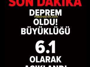 6.1 büyüklüğünde deprem oldu
