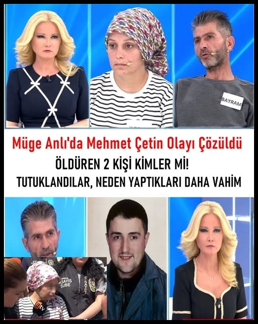 Müge Anlı Mehmet Çetin Konusu galerisi resim 1