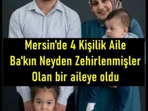Mersin'de 4 Kişilik Ailede Gelişme