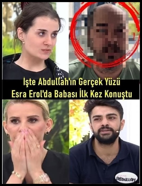 ESRA EROL’DA ABDULLAH’IN BABASI İLK KEZ KONUŞTU galerisi resim 3