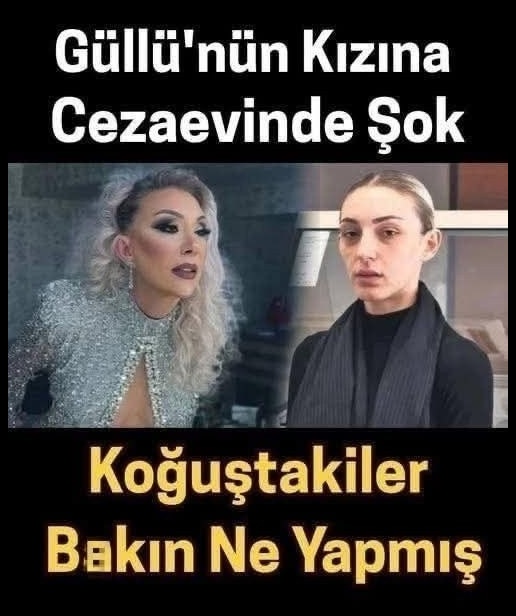 Güllü'nün kızına cezaevinde şok