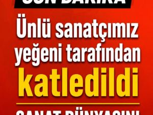 Beklenmedik şekilde Hayata veda etti