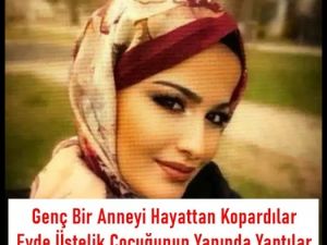 Anne hayattan koparıldı.