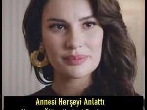 Annesi Tek Tek Anlattı..