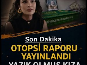 Otopsi raporuna göre…