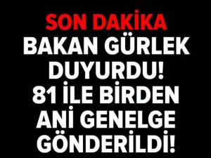 81 ile birden ani genelge gönderildi!